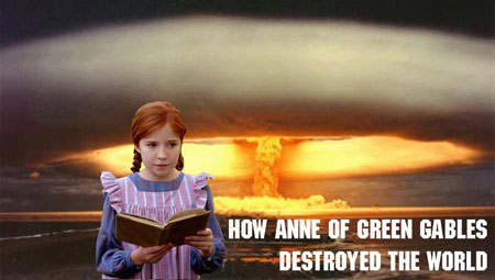 How Anne of Green Gables Destroyed the World