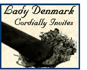 Lady Denmark Cordially Invites and cigar