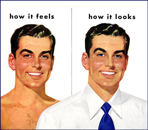 split ad:
left: how it feels (naked man)
right: how it looks (man in shirt)